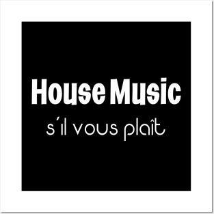 House Music S'il Vous Plait Posters and Art